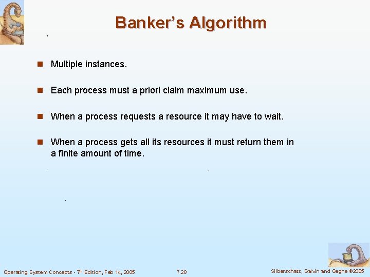 Banker’s Algorithm n Multiple instances. n Each process must a priori claim maximum use.