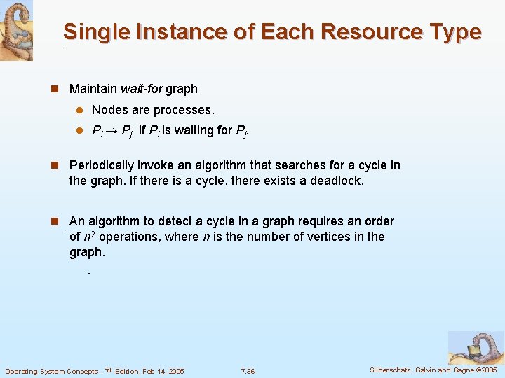 Single Instance of Each Resource Type n Maintain wait-for graph l Nodes are processes.