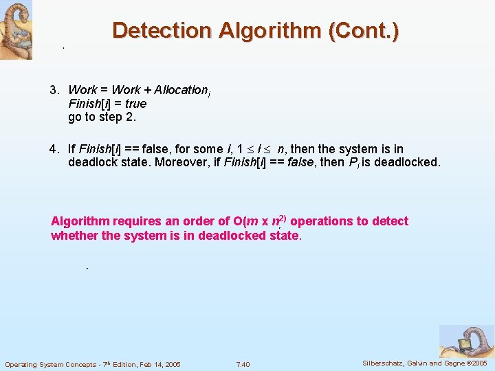 Detection Algorithm (Cont. ) 3. Work = Work + Allocationi Finish[i] = true go