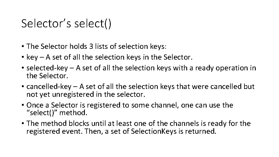 Selector’s select() • The Selector holds 3 lists of selection keys: • key –