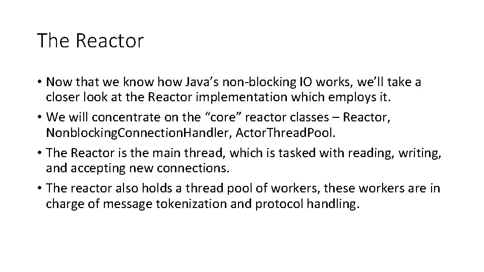 The Reactor • Now that we know how Java’s non-blocking IO works, we’ll take