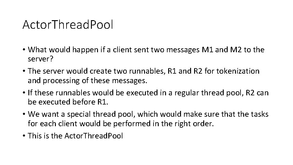 Actor. Thread. Pool • What would happen if a client sent two messages M