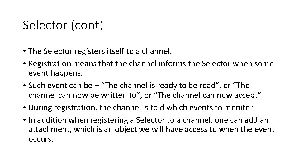 Selector (cont) • The Selector registers itself to a channel. • Registration means that