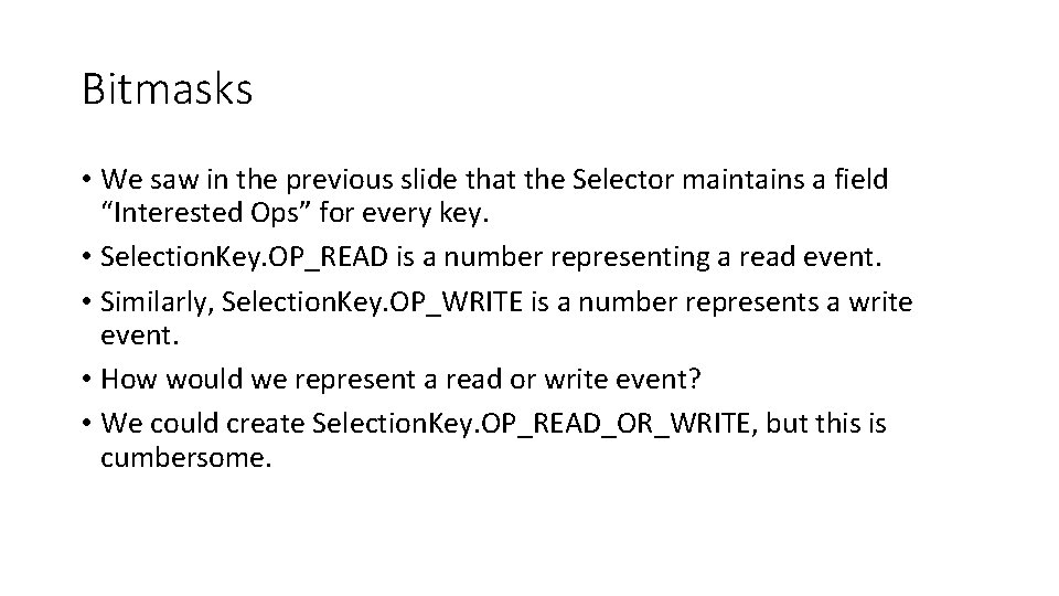 Bitmasks • We saw in the previous slide that the Selector maintains a field