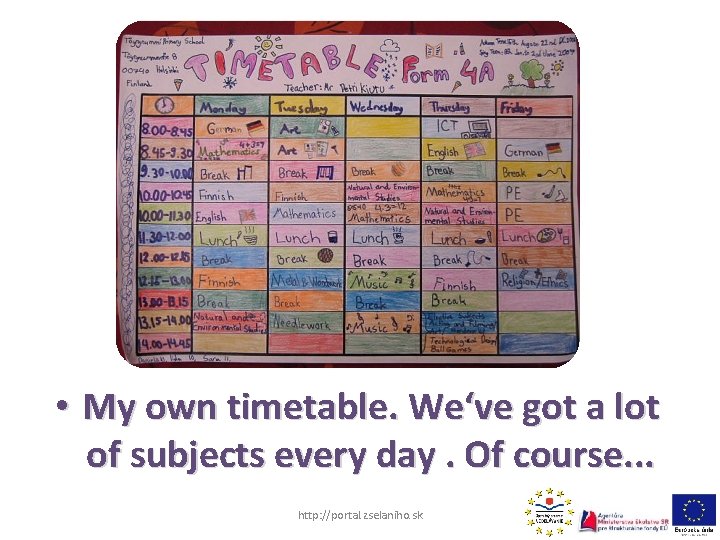  • My own timetable. We‘ve got a lot of subjects every day. Of