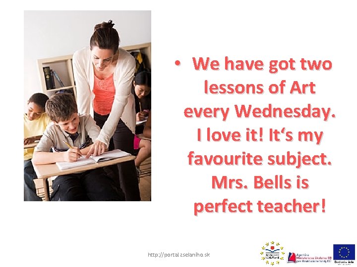  • We have got two lessons of Art every Wednesday. I love it!