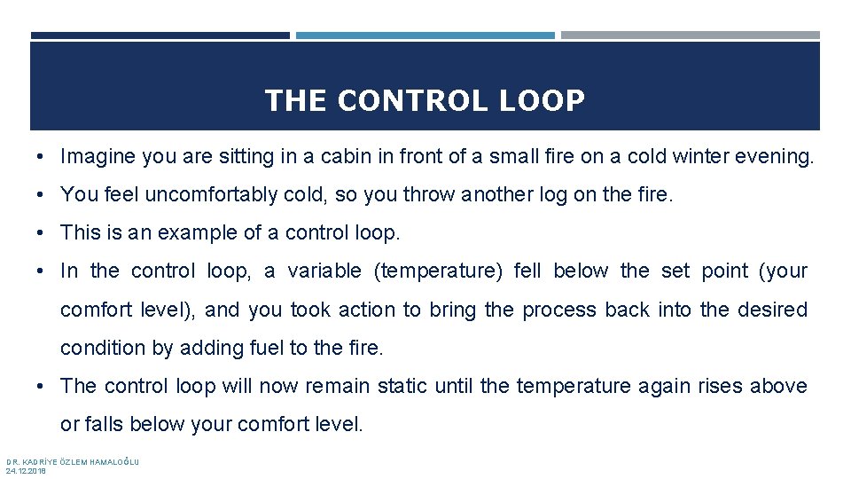 THE CONTROL LOOP • Imagine you are sitting in a cabin in front of