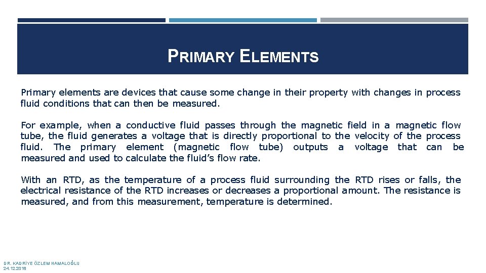 PRIMARY ELEMENTS Primary elements are devices that cause some change in their property with