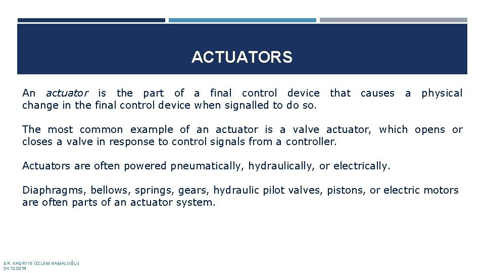 ACTUATORS An actuator is the part of a final control device change in the