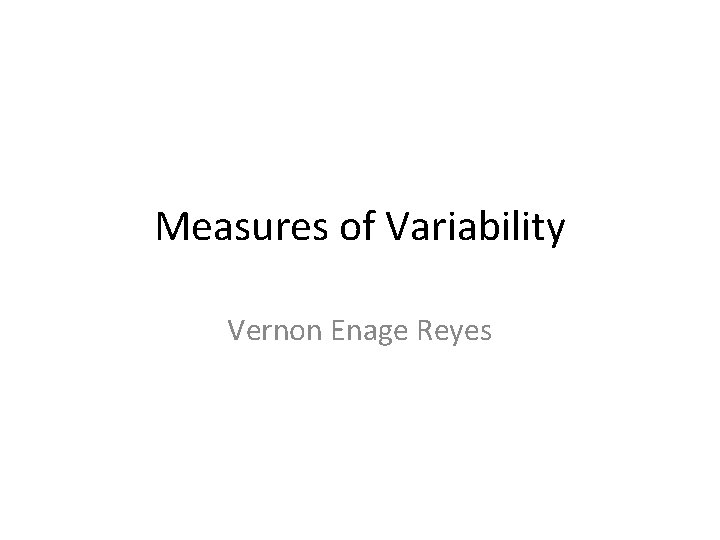 Measures of Variability Vernon Enage Reyes 