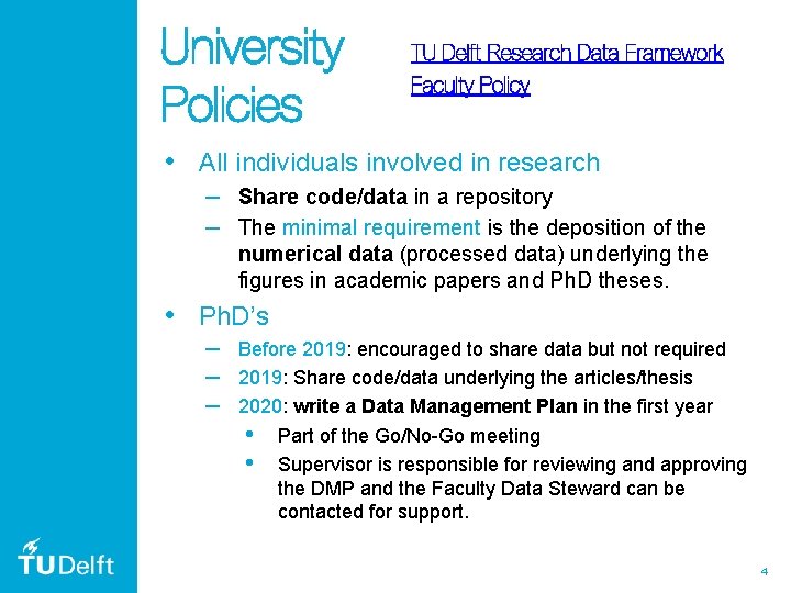 University Policies TU Delft Research Data Framework Faculty Policy • All individuals involved in