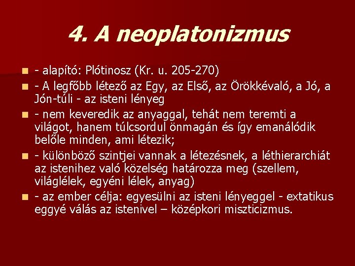 4. A neoplatonizmus n n n - alapító: Plótinosz (Kr. u. 205 -270) -