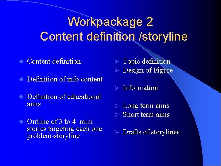 Workpackage 2 Content definition /storyline l Content definition l Definition of info content l