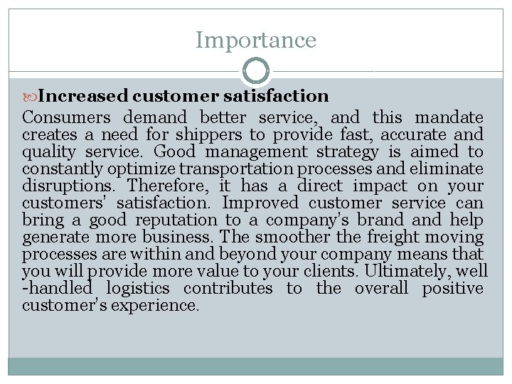 Importance Increased customer satisfaction Consumers demand better service, and this mandate creates a need