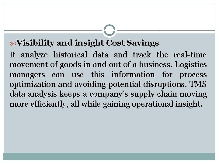  Visibility and insight Cost Savings It analyze historical data and track the real-time