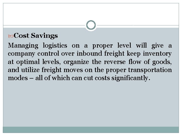  Cost Savings Managing logistics on a proper level will give a company control