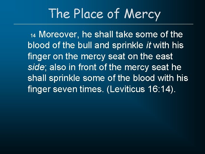 The Place of Mercy Moreover, he shall take some of the blood of the