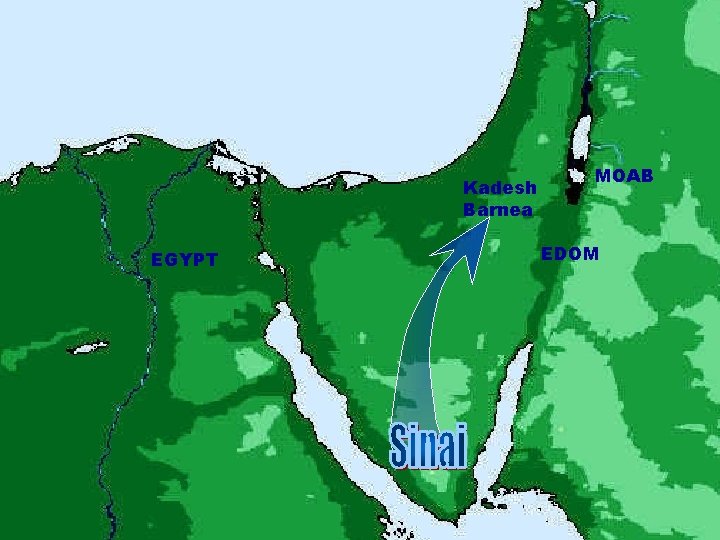 Kadesh Barnea EGYPT MOAB EDOM 