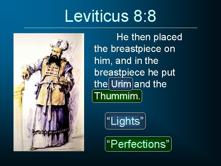 Leviticus 8: 8 He then placed the breastpiece on him, and in the breastpiece