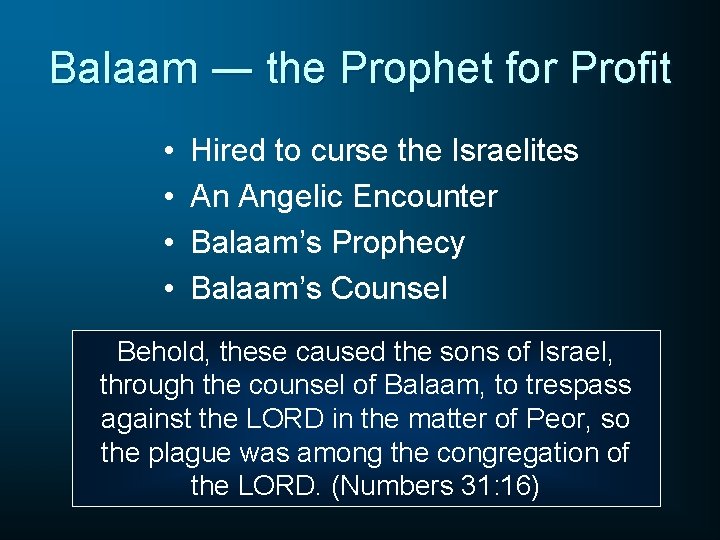 Balaam ― the Prophet for Profit • • Hired to curse the Israelites An
