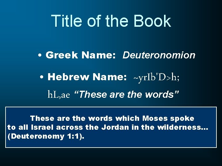 Title of the Book • Greek Name: Deuteronomion • Hebrew Name: ~yr. Ib'D>h; h.