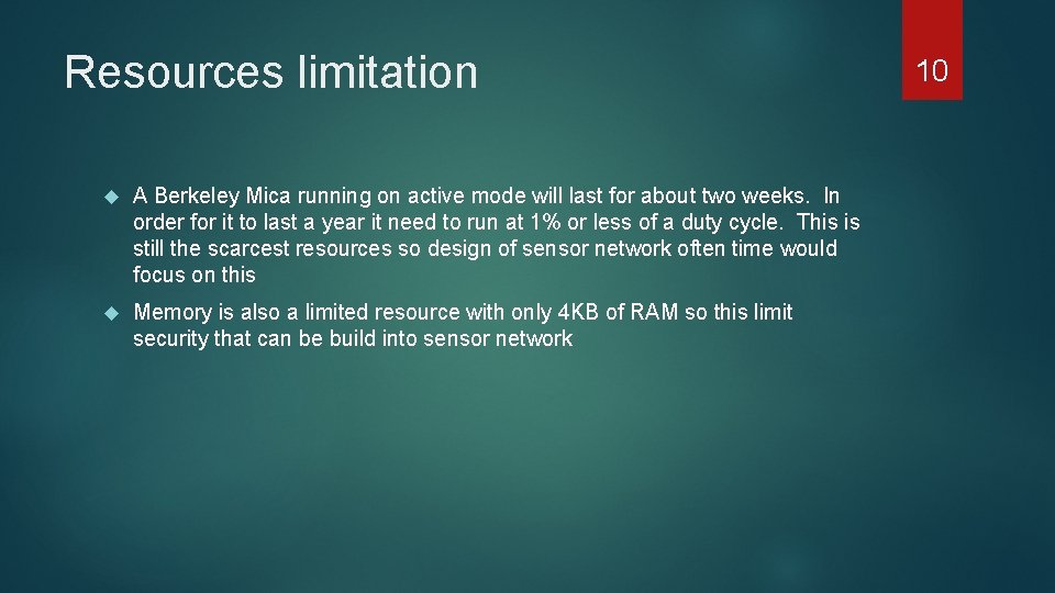 Resources limitation A Berkeley Mica running on active mode will last for about two