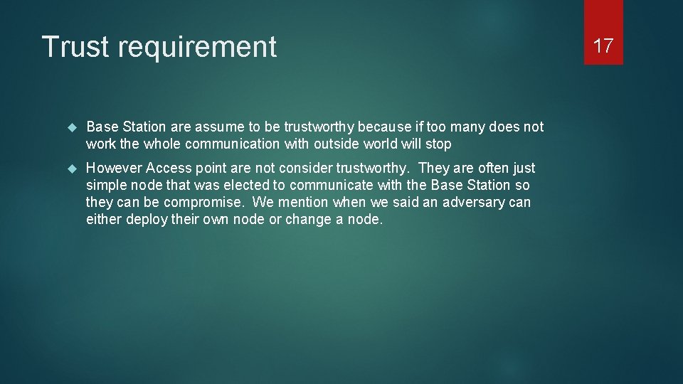 Trust requirement Base Station are assume to be trustworthy because if too many does