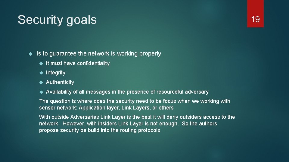 Security goals Is to guarantee the network is working properly It must have confidentiality