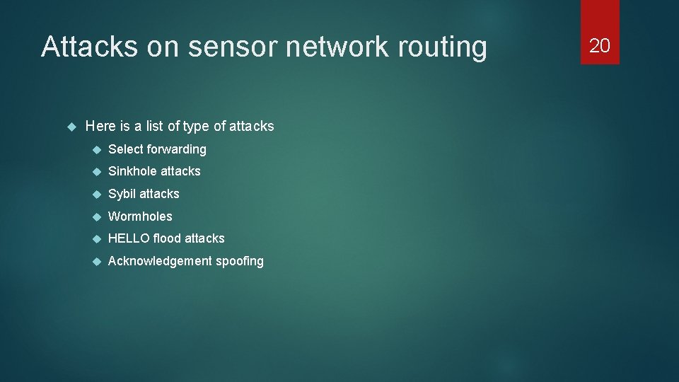 Attacks on sensor network routing Here is a list of type of attacks Select