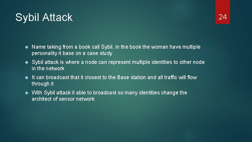 Sybil Attack Name taking from a book call Sybil, in the book the woman