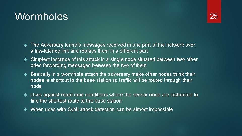 Wormholes The Adversary tunnels messages received in one part of the network over a