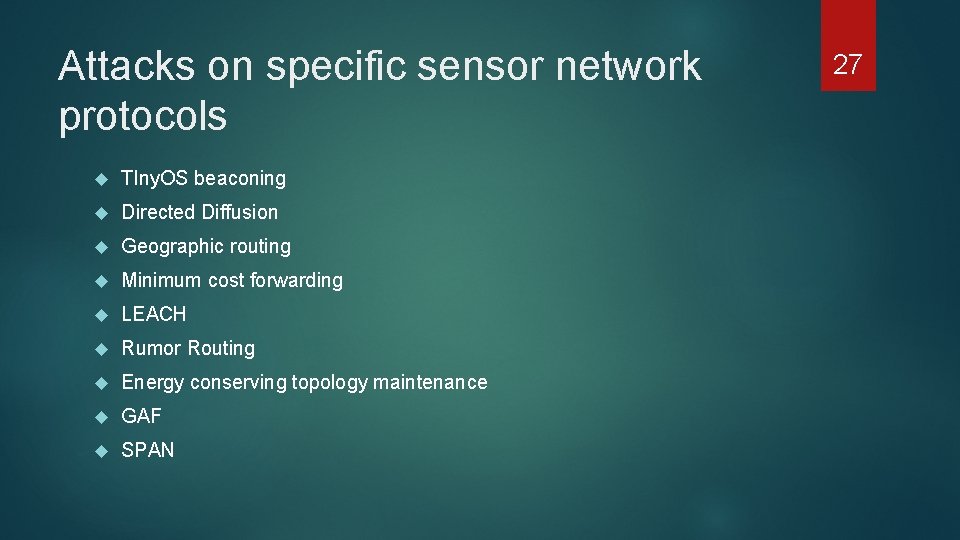 Attacks on specific sensor network protocols TIny. OS beaconing Directed Diffusion Geographic routing Minimum