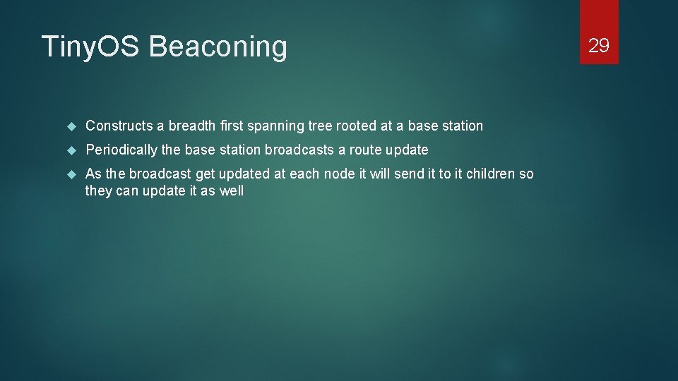 Tiny. OS Beaconing Constructs a breadth first spanning tree rooted at a base station