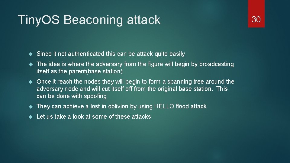 Tiny. OS Beaconing attack Since it not authenticated this can be attack quite easily