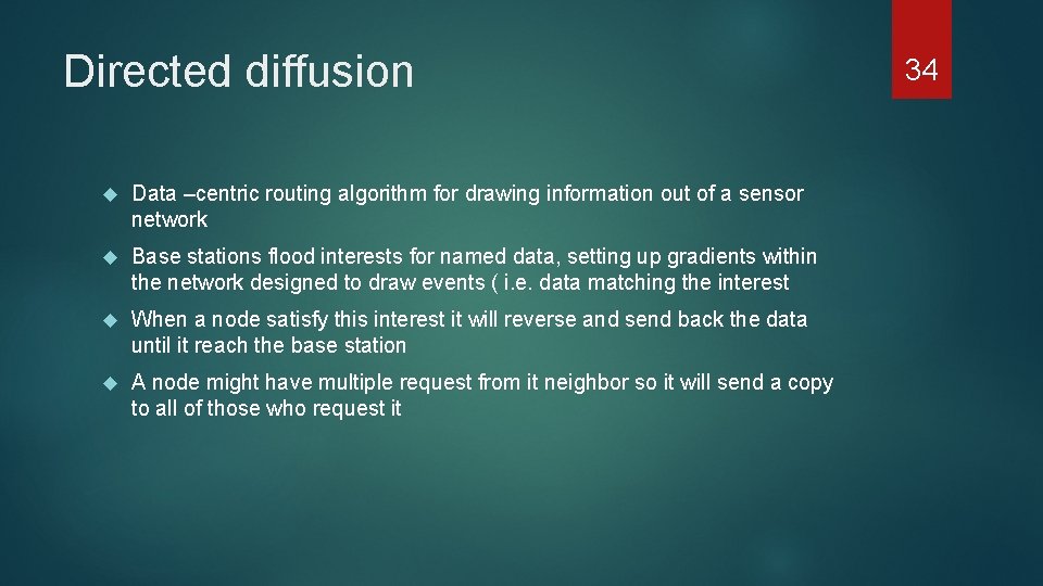 Directed diffusion Data –centric routing algorithm for drawing information out of a sensor network
