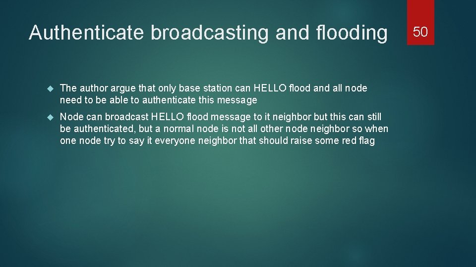 Authenticate broadcasting and flooding The author argue that only base station can HELLO flood
