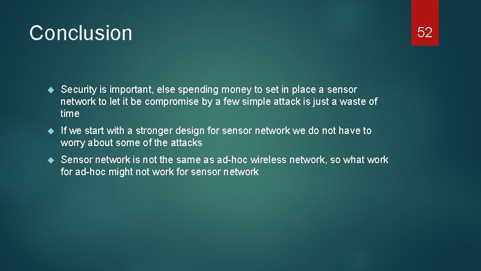 Conclusion Security is important, else spending money to set in place a sensor network