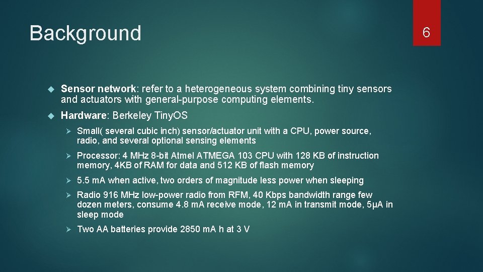 Background Sensor network: refer to a heterogeneous system combining tiny sensors and actuators with