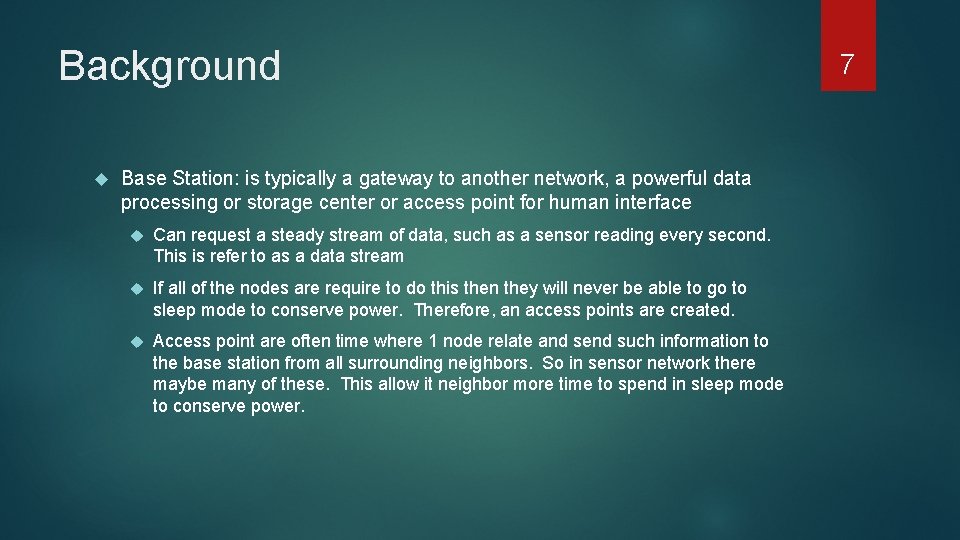 Background Base Station: is typically a gateway to another network, a powerful data processing