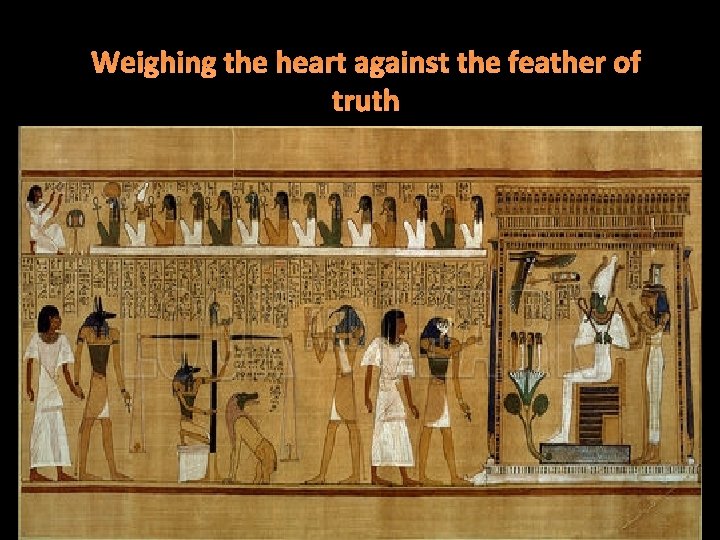 Weighing the heart against the feather of truth 