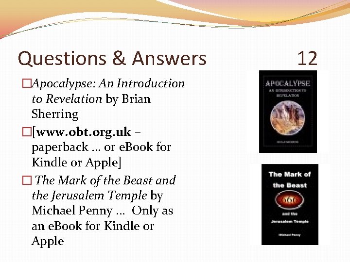 Questions & Answers �Apocalypse: An Introduction to Revelation by Brian Sherring �[www. obt. org.