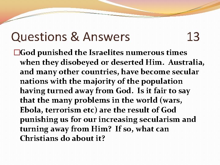 Questions & Answers 13 �God punished the Israelites numerous times when they disobeyed or