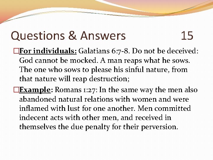 Questions & Answers 15 �For individuals: Galatians 6: 7 -8. Do not be deceived: