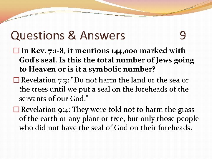 Questions & Answers 9 � In Rev. 7: 1 -8, it mentions 144, 000