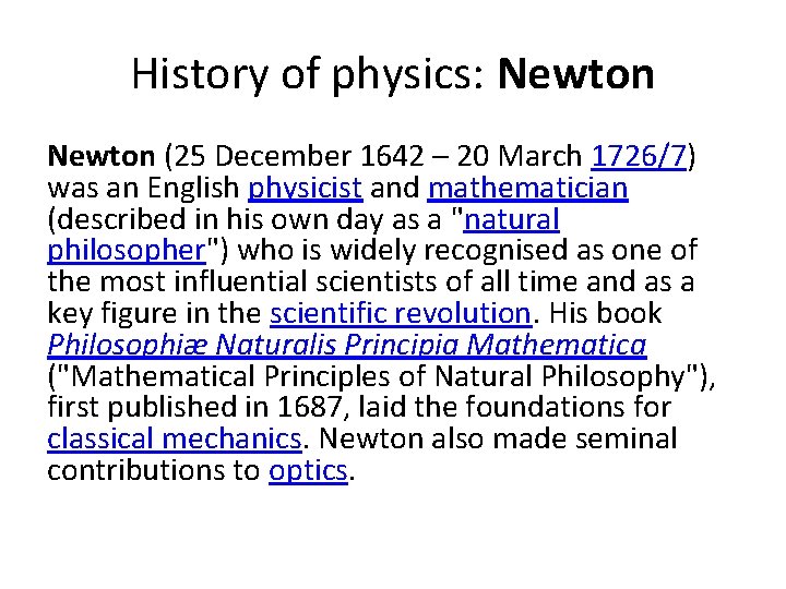 History of physics: Newton (25 December 1642 – 20 March 1726/7) was an English