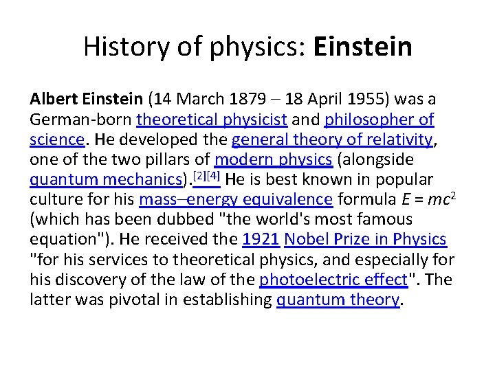 History of physics: Einstein Albert Einstein (14 March 1879 – 18 April 1955) was