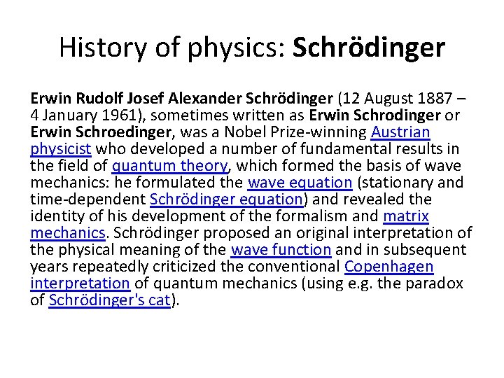 History of physics: Schrödinger Erwin Rudolf Josef Alexander Schrödinger (12 August 1887 – 4