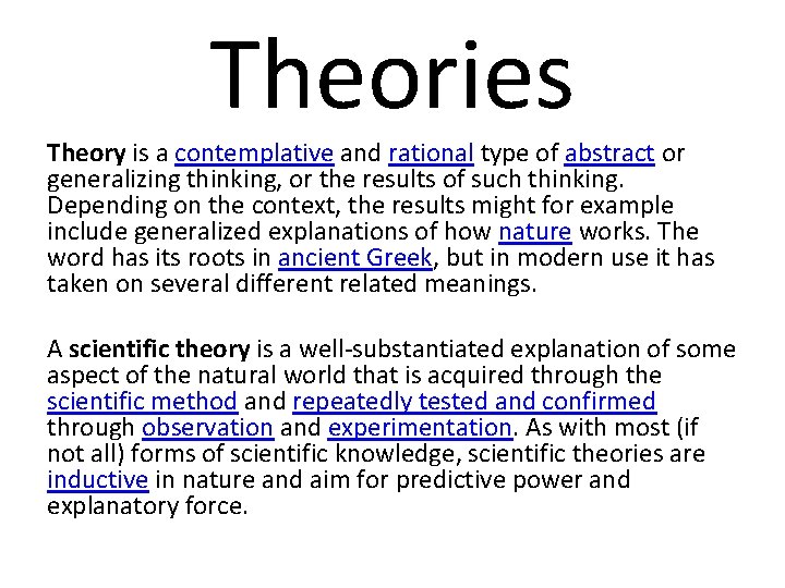 Theories Theory is a contemplative and rational type of abstract or generalizing thinking, or