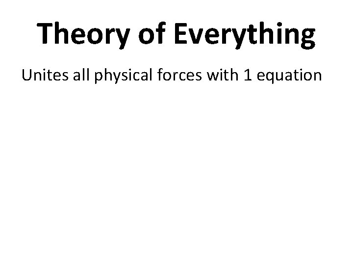 Theory of Everything Unites all physical forces with 1 equation 