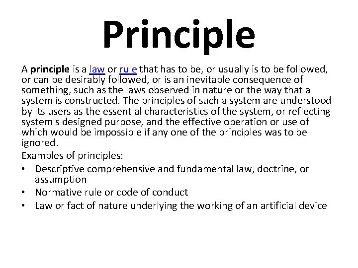 Principle A principle is a law or rule that has to be, or usually